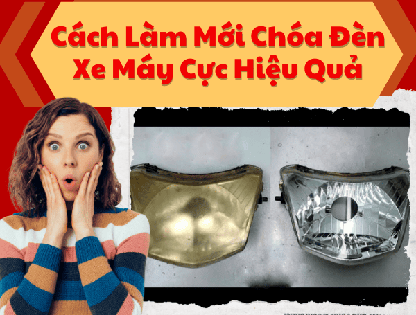 CÁCH LÀM MỚI ĐÈN PHA/CHÓA ĐÈN XE MÁY CỰC HIỆU QUẢ NGAY TẠI NHÀ.